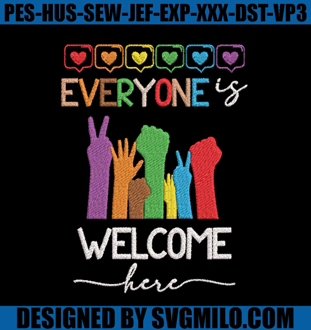    Everyone-Is-Welcome-Here-Embroidery-Machine_-Lgbt-Embroidery-File