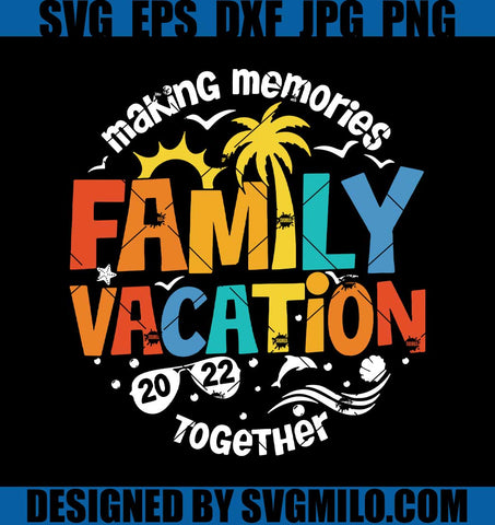 Family-Vacation-2022-SVG_-Summer-Vacation-SVG_-Family-Trip-SVG