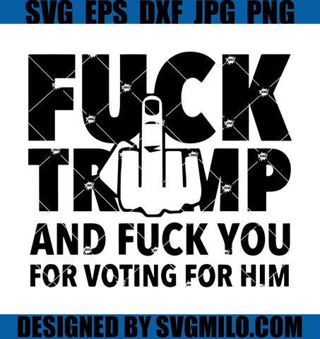 Fuck-Trump-And-Fuck-You-For-Voting-For-Him-Svg_-Joe-Biden-Svg_-Trump-Svg