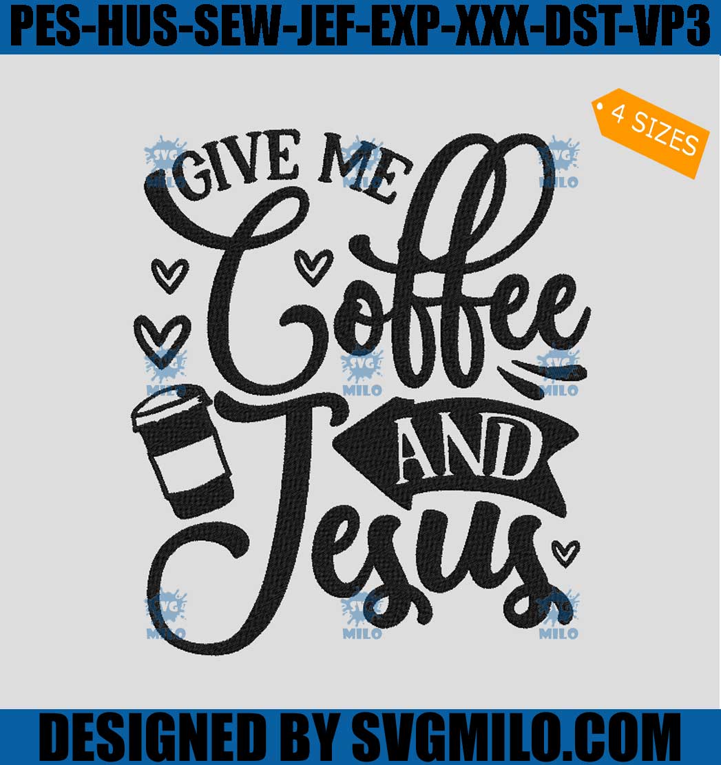 Give-Me-Coffee-And-Jesus-Embroidery-Design_-Coffee-And-Jesus-Embroidery-Design