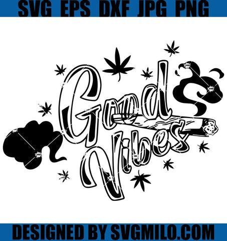 Good-Vibes-Svg_-Smokes-Svg_-Cannabis-Svg