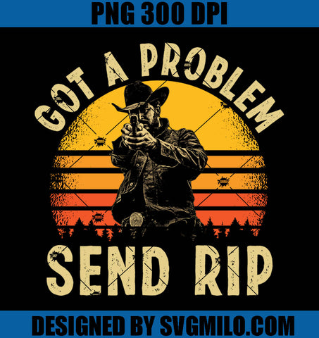 Got a Problem Send RIP PNG, Rip Wheeler PNG