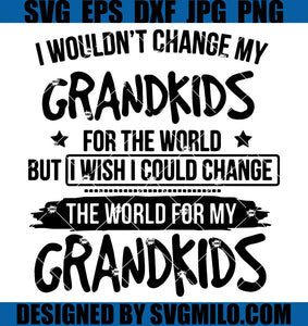 Grandkids-Svg_-Change-The-World-Svg_-Grandparent-Svg_-Grandchildren-Svg