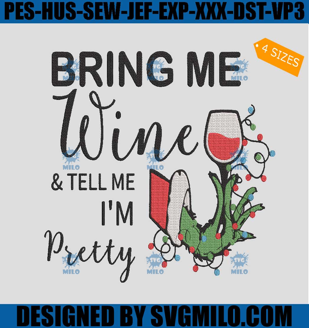    Grinch-Bring-Me-Wine-And-Tell-Me-Im-Pretty-Embroidery-Design_-Pretty-Grinch-Bring-Me-Wine-Embroidery-Design