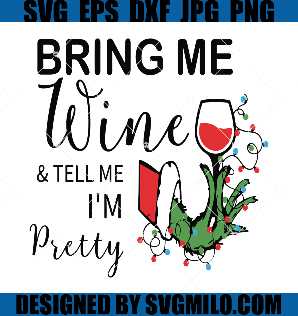 Grinch-Bring-Me-Wine-And-Tell-Me-Im-Pretty-Svg_-The-Grinch_-Wine-Svg
