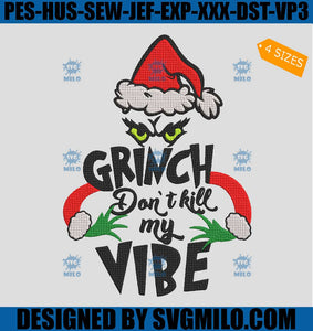Grinch Don't Kill My Vibe Embroidery Design, Grinch Christmas Embroidery Design