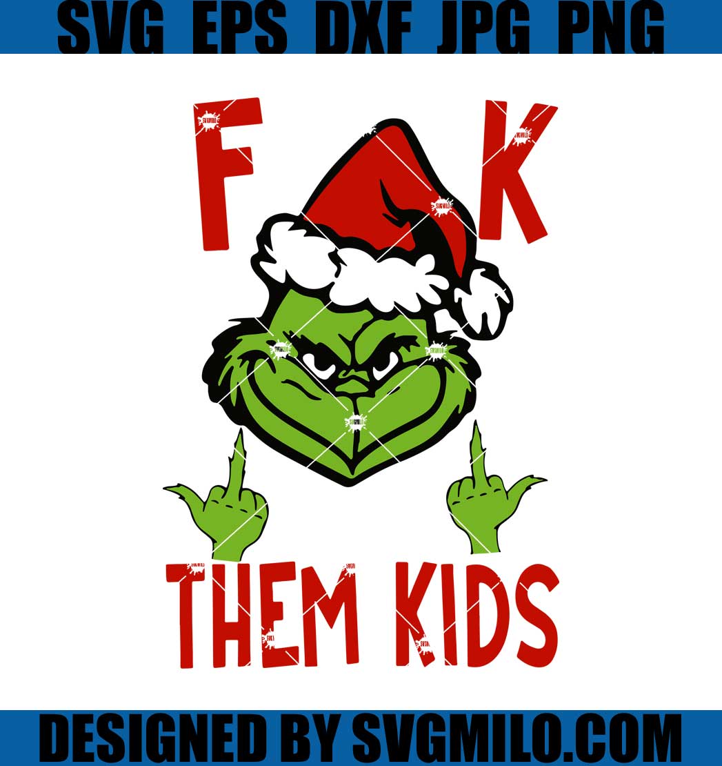 Grinch-Fuck-Them-Kids-Svg_-Santa-Grinch-Svg_-Christmas-Svg