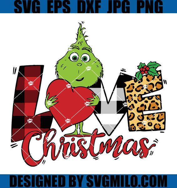 Grinch-Love-Christmas_-Christmas-Svg_-Santa-Grinch_-Grinch-Svg_-Xmas ...