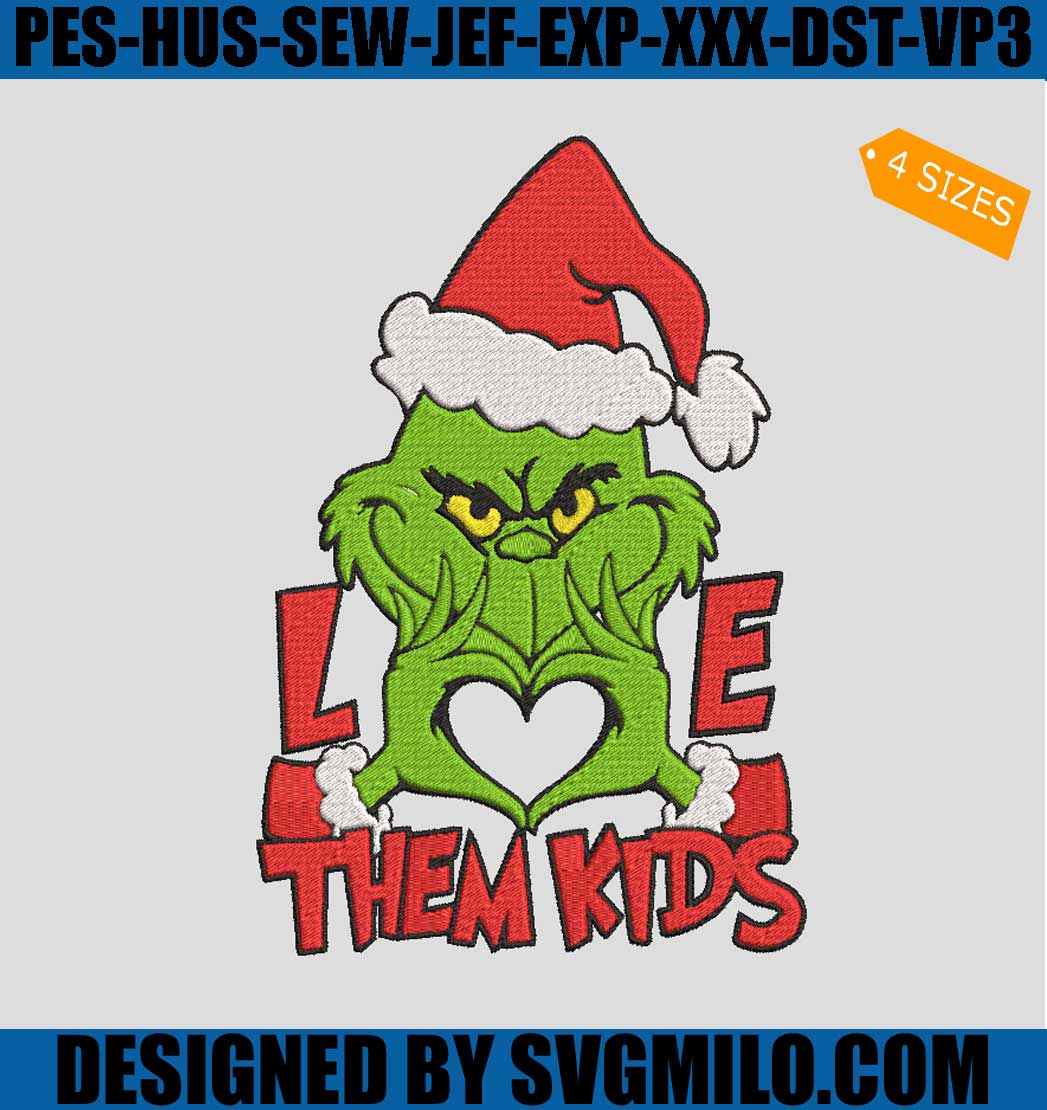 Grinch-Love-Them-Kids-Embroidery_-Grinch-Christmas-Embroidery-Machine-File