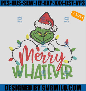 Grinch Merry Whatever Embroidery Design,  Grinchmas Embroidery Design