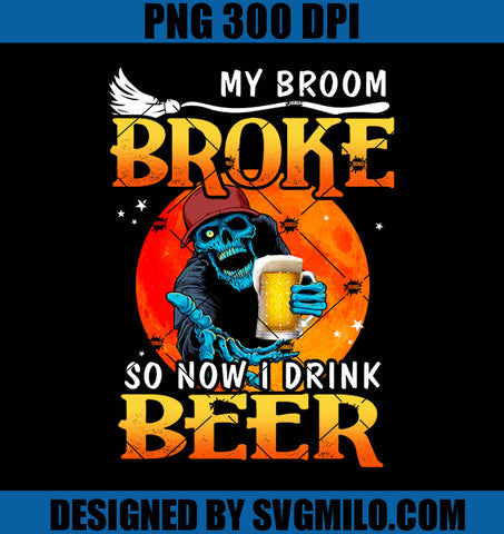 Halloween Beer PNG, My Broom Broke So Now I Drink Beer PNG