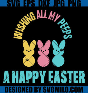Happy-Easter-SVG_-Wishing-All-My-Peeps-A-Happy-Easter-SVG