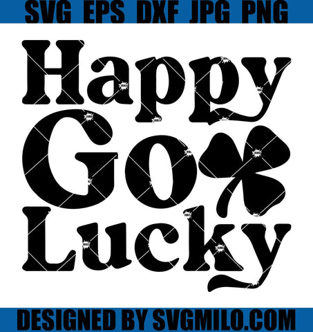 Happy Go Lucky SVG, Shamrock SVG, Lucky SVG