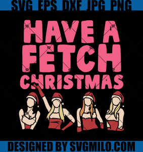 Santa-Woman-Svg-Have-A-Fetch-Christmas-Svg-Merry-Christmas-Svg