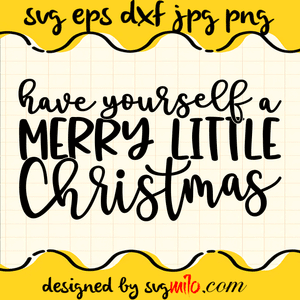 Have-Yourself-A-Merry-Little-Christmas-SVG