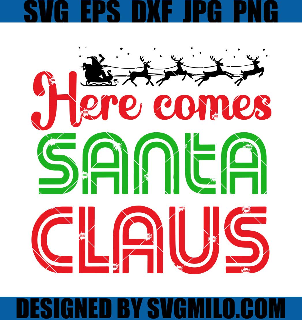 Here-Comes-Santa-Claus-SVG_-Christmas-SVG_-Santa-Claus-SVG