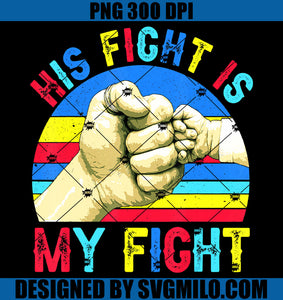 His Fight Is My Fight PNG, Autism Awareness PNG