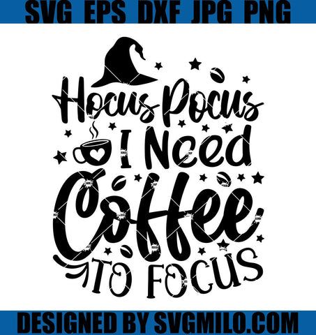 Hocus-Pocus-I-Need-Coffee-To-Focus-SVG_-Hocus-SVG_-Happy-Halloween-SVG