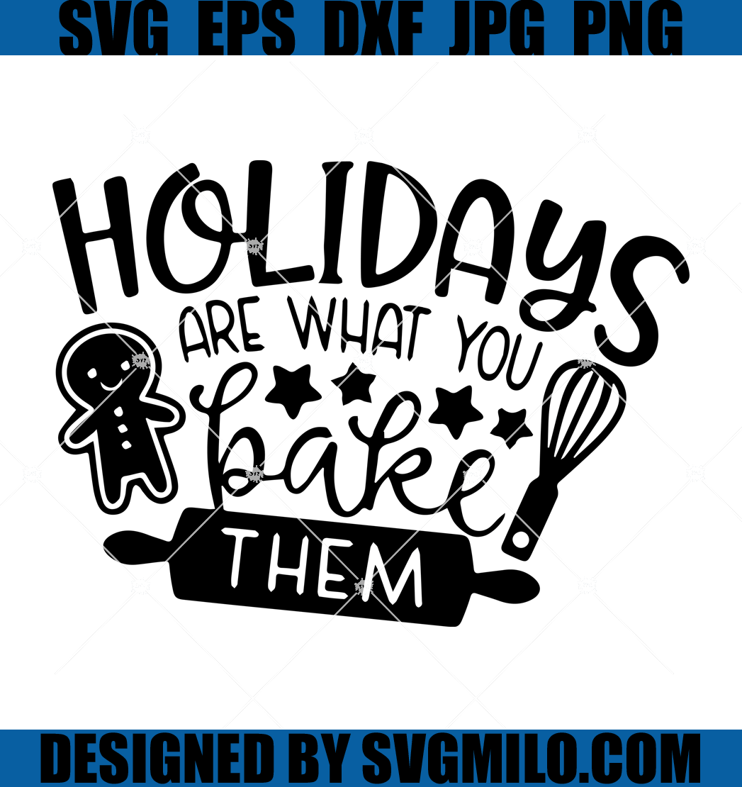 Holidays-Are-What-You-Bake-Them-Svg-Christmas-Baking-Svg