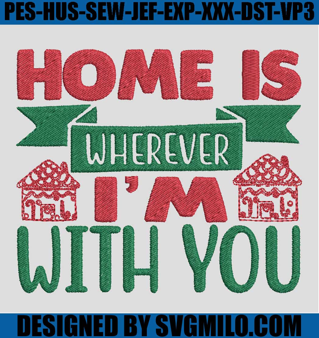 Home-Is-Wherever-I_m-With-You-Embroidery-Design