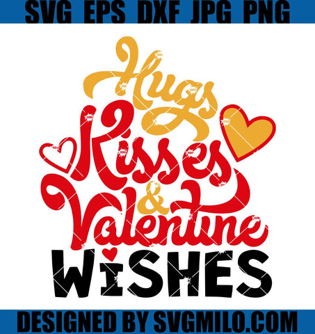 Hugs-Kisses-and-Valentine-Wishes-SVG_-Valentine-SVG