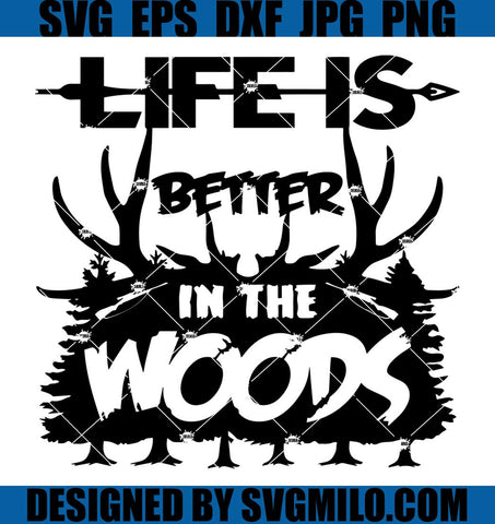 Hunting-Svg_-Life-Is-Better-In-The-Woods-Svg