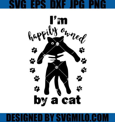 I-Am-Happily-Owned-By-A-Cat-Svg_-Paw-Cat-Svg_-Meowy-Svg