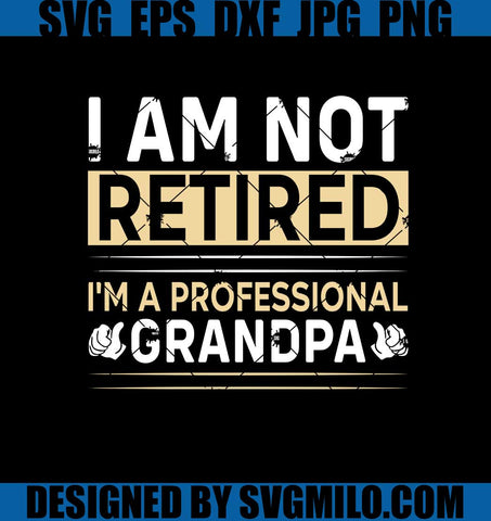 I-Am-Not-Retired-Svg_-Grandapa-Svg_-Family-Svg