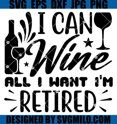 I Can Wine All I Want I'm Retired SVG, Retirement 2023 Camp SVG, Wine Glass SVG