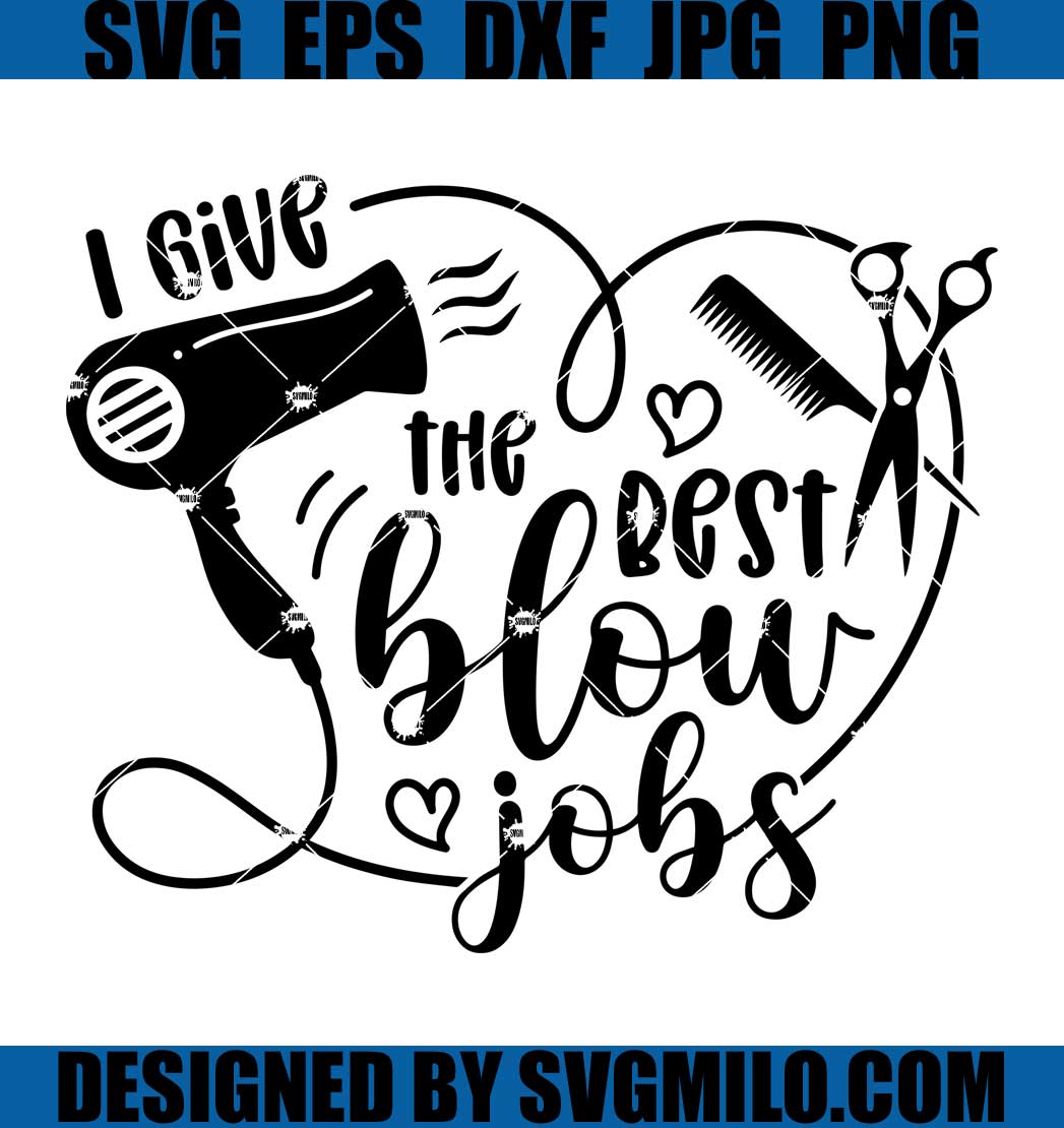 I-Give-the-Best-Blowjobs-Svg_-Hair-Salon-Svg_-Hair-Dryer-Svg
