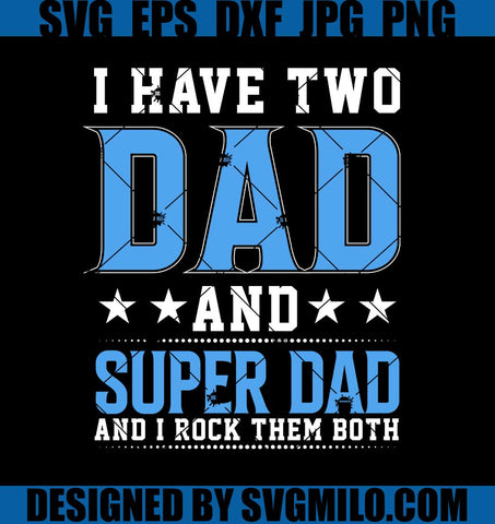 I-Have-Two-Dad-And-Super-Dad-Svg_-Father-Day-Svg