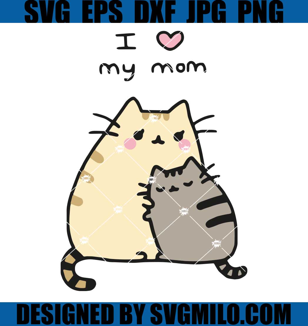 I-Love-My-Mom-SVG_-Cat-Valentine-SVG
