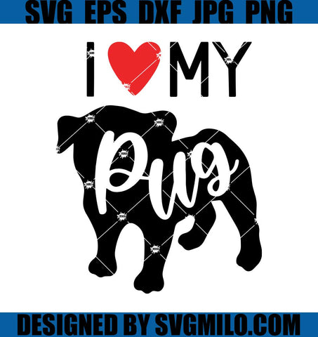 I-Love-My-Pug-SVG_-Dog-SVG_-Valentine-Dog-SVG