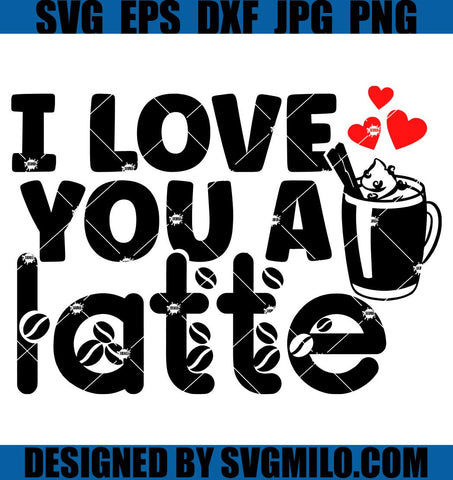 I-Love-You-A-Latte-SVG_-Valentine_s-Day-SVG