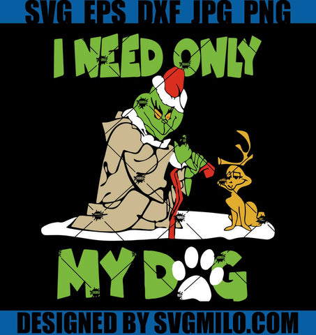 I-Need-My-Dog-Christmas-Svg_-Xmas-Svg_-Grinch-Svg_-Grinch-Santa-Svg