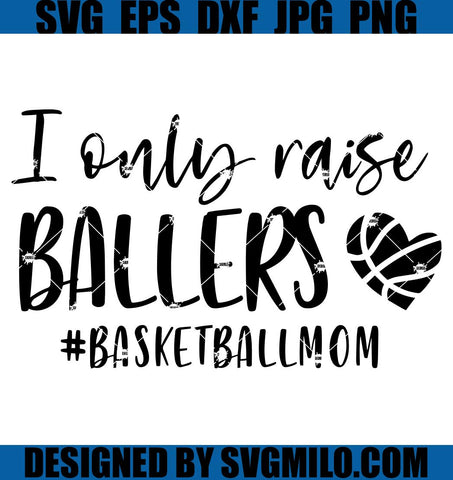I-Only-Raise-Ballers-Basketball-Mom-SVG_-Basketball-Mom-SVG_-Ballers-SVG