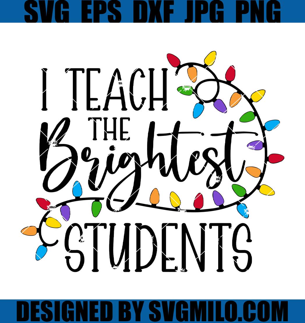 I-Teach-The-Brightest-Students-SVG_-Christmas-SVG_-Teacher-Christmas-SVG