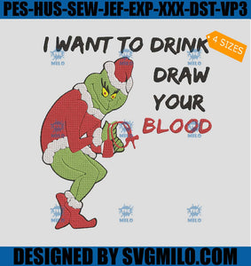 I Want To Drink Draw Your Blood Embroidery Design,  Grinch Christmas Embroidery Design