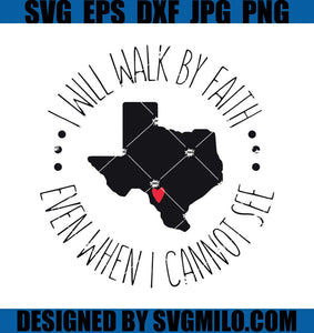 I-Will-Walk-By-Faith-SVG_-Even-When-I-Cannot-See-SVG_-Uvalde-Strong-SVG