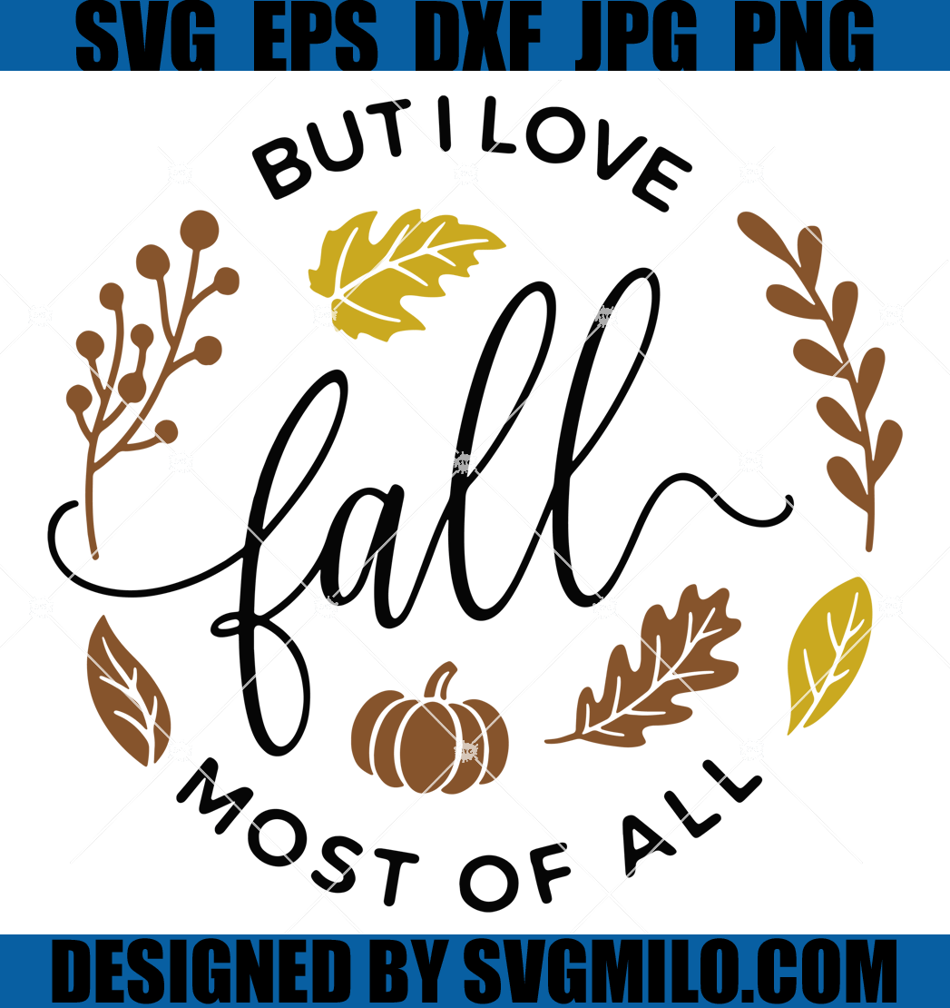 But-I-Love-Fall-Most-Of-All-SVG