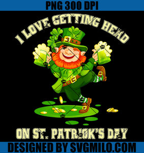 I Love Getting Head on St Patricks Day PNG, Leprechaun Beer Patrick PNG