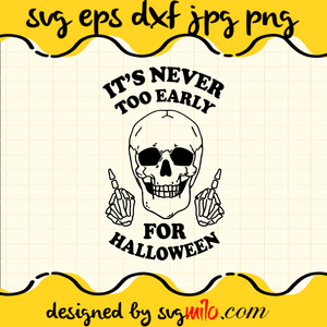 It's Never Too Early For Halloween 1 SVG