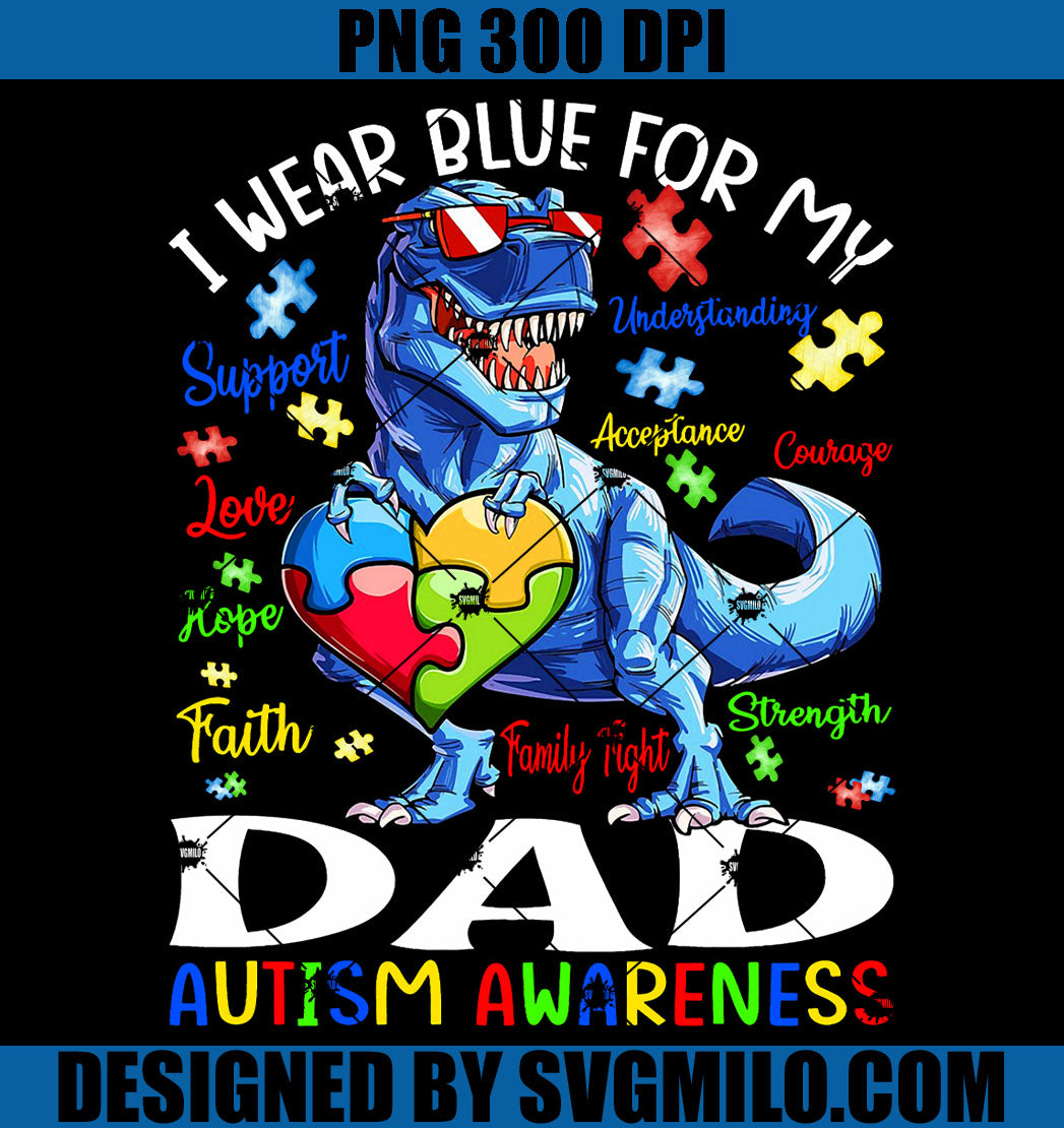 I Wear Blue For My Dad Autism Awareness Dinosaur PNG, Dad Autism Awareness PNG