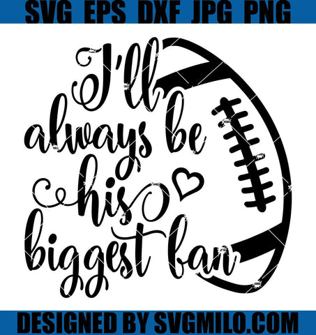 I_ll-Always-Be-His-Biggest-Fan-SVG_-Football-SVG