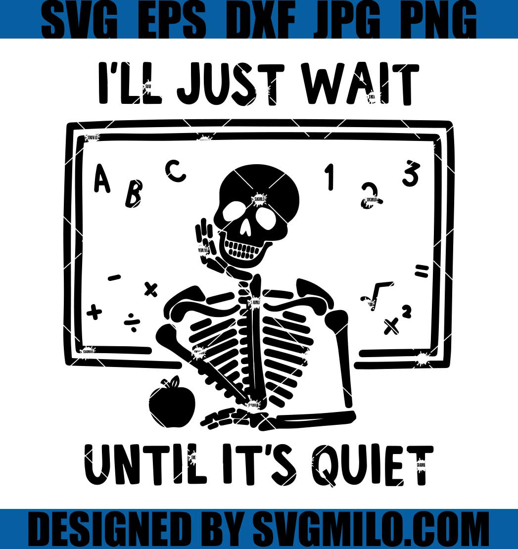 I_ll-Just-Wait-Until-Quiet-SVG_-Funny-Teacher-SVG_-I_ll-Wait-Teacher-SVG