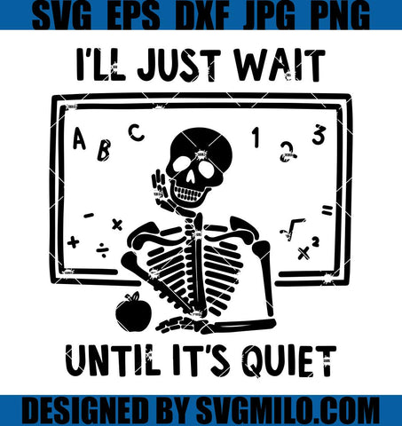 I_ll-Just-Wait-Until-Quiet-SVG_-Funny-Teacher-SVG_-I_ll-Wait-Teacher-SVG