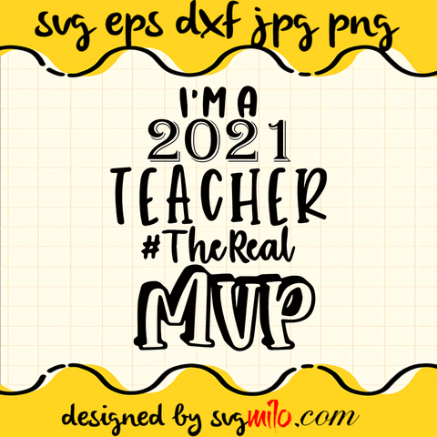 I'm A 2021 Teacher The Real Mvp SVG, Teacher SVG
