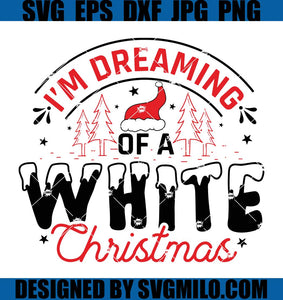 I'm-A-Dreaming-Of-A-White-Christmas-Svg_-Christmas-Tree-Svg
