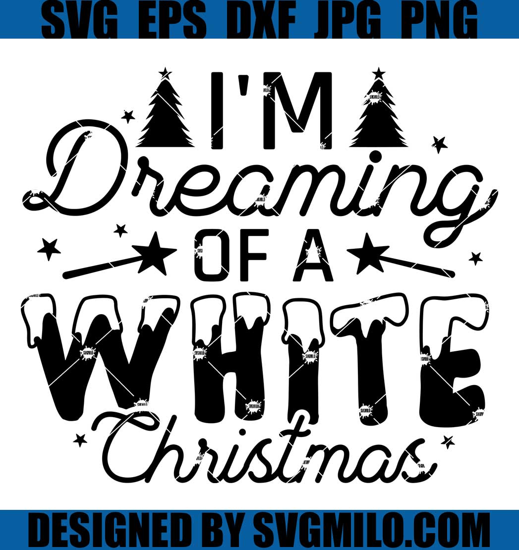 I'm-A-Dreaming-Of-A-White-Christmas-Svg_-Christmas-Tree-Svg