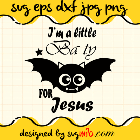 I'm-A-Little-Batty-For-Jesus-SVG-Halloween-SVG-Christmas-SVG